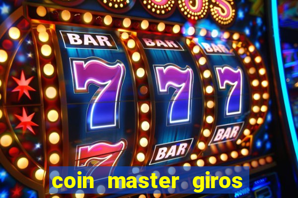 coin master giros gratis toda hora